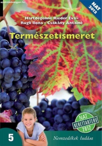 Természetismeret 5. – Tankönyv az 5. évfolyam számára - Csákány
Antalné, Hartdégenné Rieder Éva, Rugli Ilona