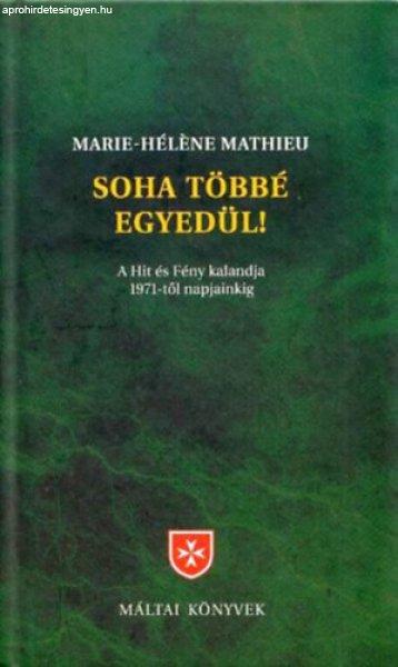 Soha többé egyedül! - Marie-Héléne Mathieu