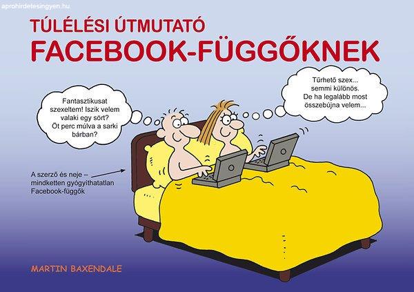 Túlélési útmutató Facebook függőknek - Martin Baxendalem