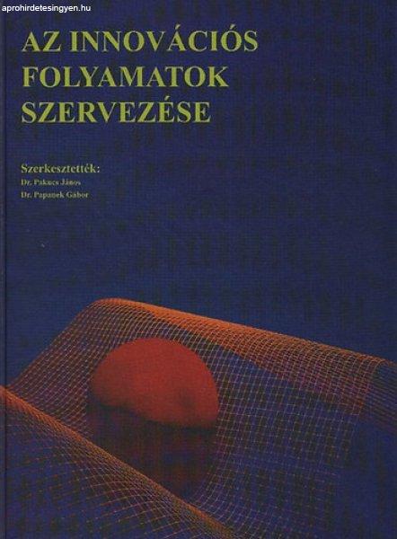 Az innovációs folyamatok szervezése - Pakucs János dr. (szerk.); Papanek
Gábor dr. (szerk.)