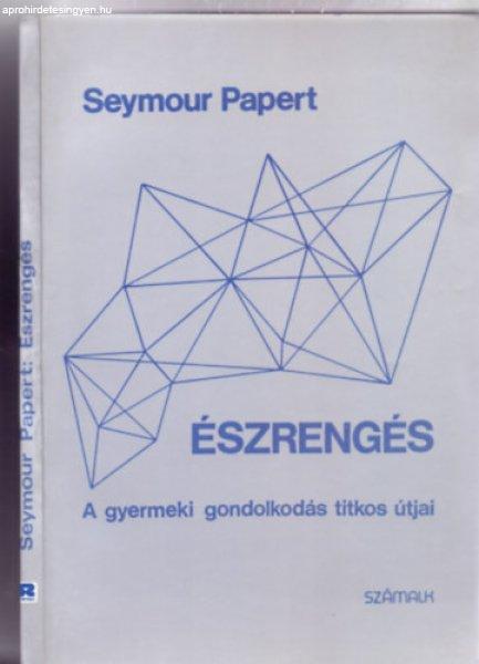 Észrengés - A gyermeki gondolkodás titkos útjai - Seymour Papert,
Fordította: Kepes János