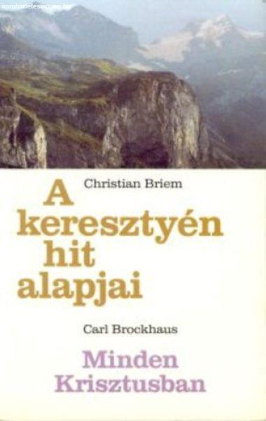 A keresztyén hit alapjai - Minden Krisztusban - Carl Brockhaus; Christian Briem