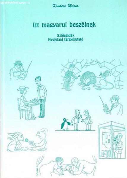 Itt magyarul beszélnek - Függelék (Szójegyzék - Nyelvtani tárgymutató) -
Kovácsi Mária