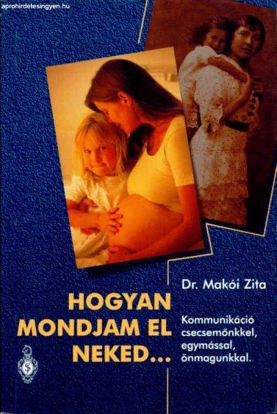 Hogyan mondjam el neked... - Makói Zita