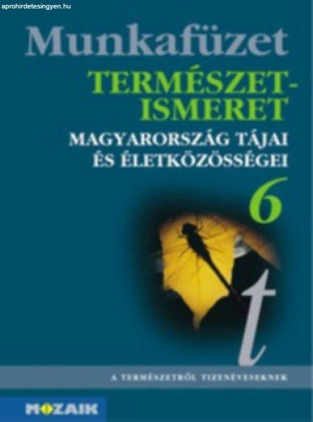 Természetismeret 6. munkafüzet - Magyarország tájai és életközösségei -