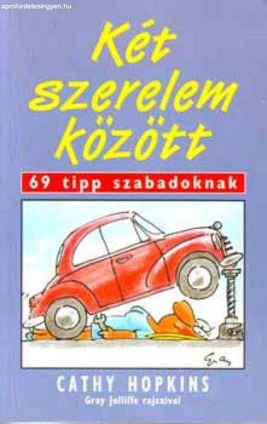 Két szerelem között - 69 tipp szabadoknak - Cathy Hopkins