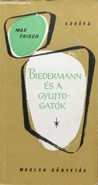 Biedermann és a gyujtogatók - Max Frisch