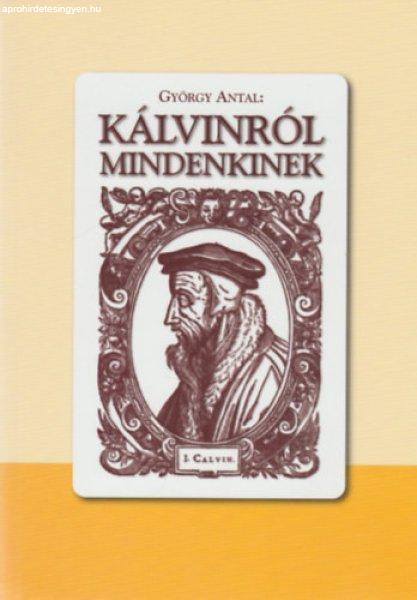 Kálvinról mindenkinek - György Antal