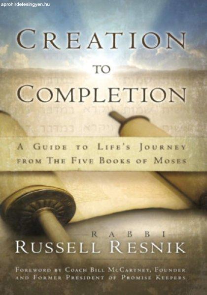 Creation to Completion: A Guide to Life's Journey from the Five Books of
Moses - Russell Resnik - Bill McCartney