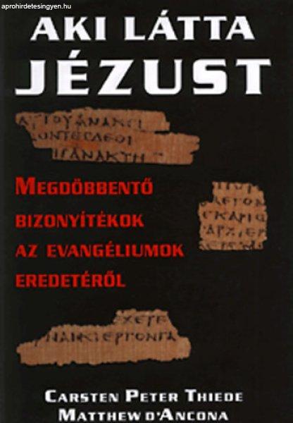 Aki látta Jézust - Megdöbbentő bizonyítékok az evangéliumok eredetéről
- Carsten Peter Thiede; Matthew D' Ancona