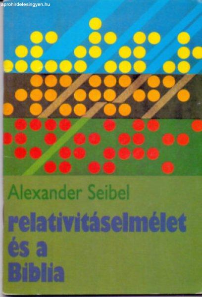 A relativitáselmélet és a Biblia - Alexander Seibel