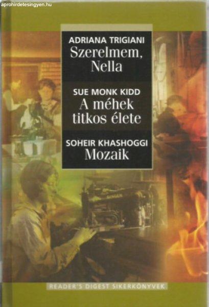 Szerelmem, Nella - A méhek titkos élete - Mozaik - Trigiani, Adriana-Kidd, Sue
Monk-Khashoggi, Soheir