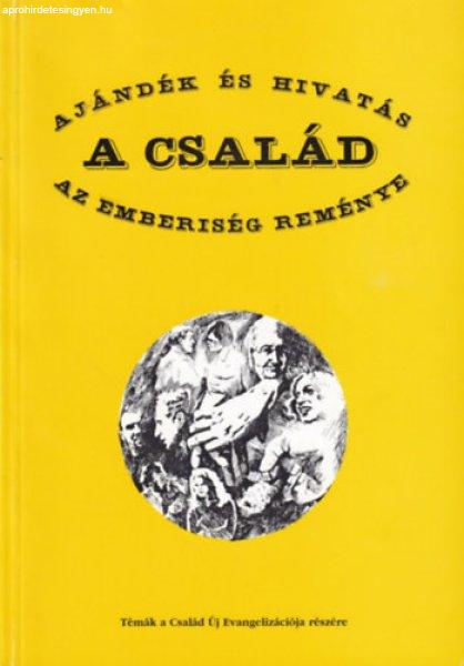 A család, ajándék és hivatás, az emberiség reménye (Témák a család új
evangelizációja részére) -