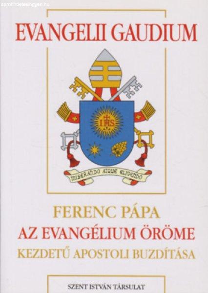 Evangelii gaudium - Az evangélium öröme - Az evangélium hirdetéséről a
mai világban - Ferenc pápa