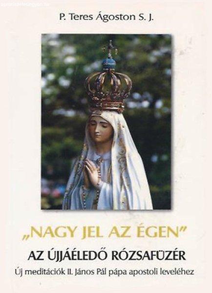 "Nagy jel az égen" - Az újjáéledő rózsfüzér - P. Teres
Ágoston S. J.