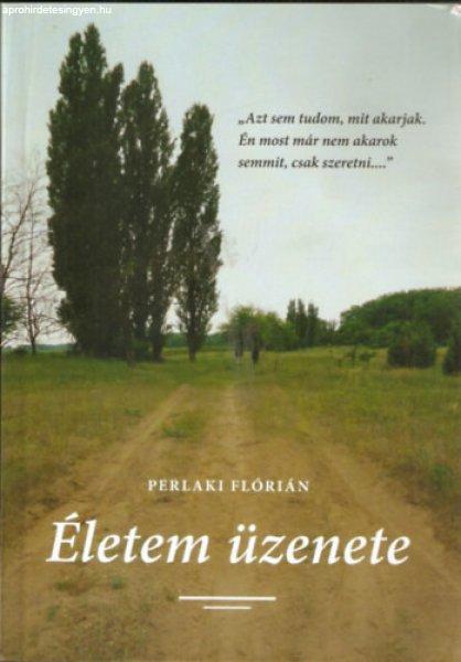 Életem üzenete - Perlaki Flórián