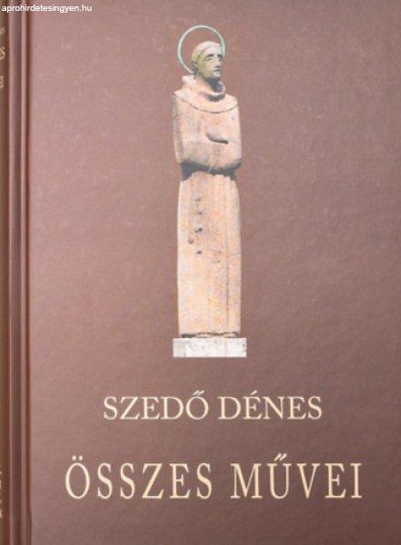 Szedő Dénes összes művei II. - Versek, prózai írások, levelek - Szedő
Dénes