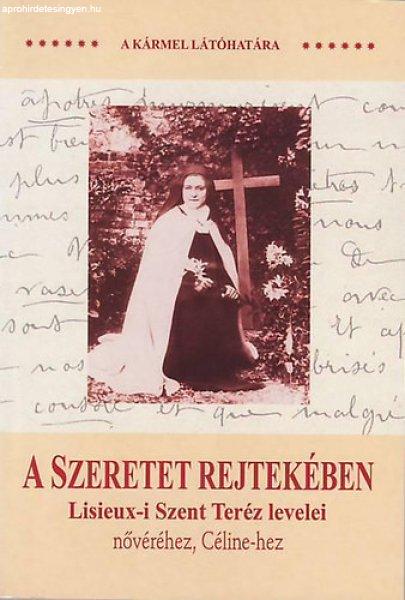 A Szeretet rejtekében - Lisieux-i Szent Teréz