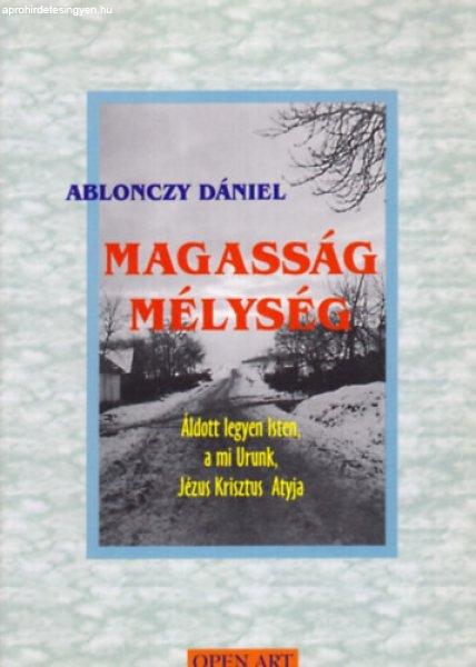 Magasság, mélység ... Áldott legyen Isten, a mi Urunk, Jézus Krisztus Atyja
- Ablonczy Dániel