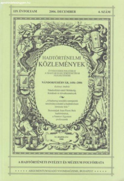 Hadtörténelmi közlemények 119. évfolyam 2006. december 4. szám -
Csákváry Ferenc - Hausner Gábor (szerk)