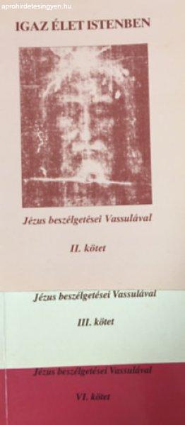 Igaz élet Istenben - Jézus beszélgetései Vassulával II., III., VI. (3
kötet) - Vassula