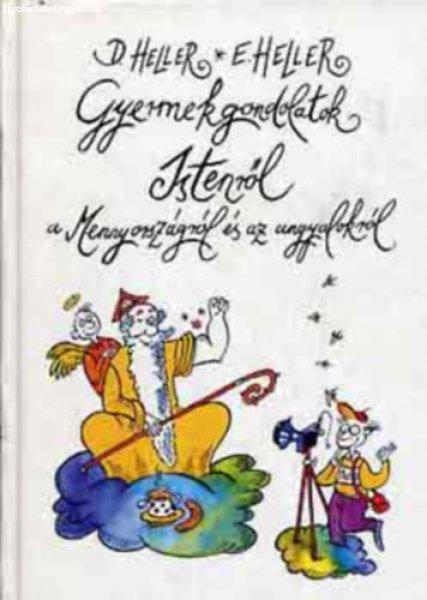 Gyermekgondolatok Istenről a Mennyországról és az angyalokról -
D.Heller-E.Heller