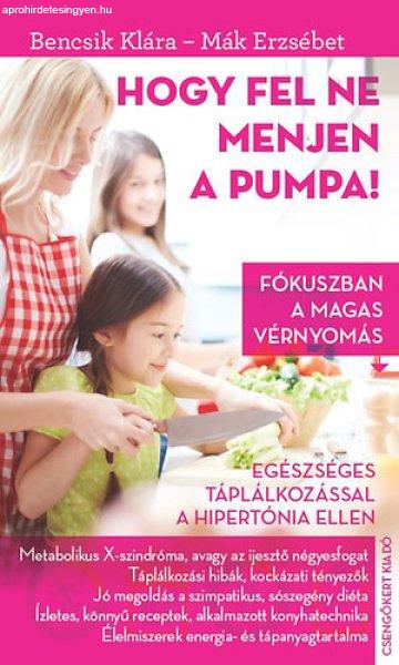 Hogy fel ne menjen a pumpa! - Mák Erzsébet; Bencsi K.