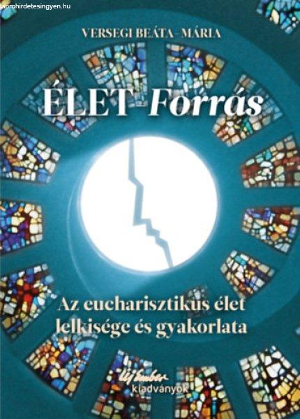 Élet-forrás - Versegi Beáta-Mária