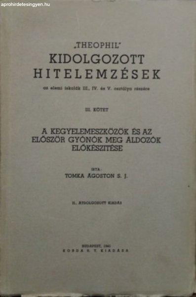 "Theophil" - Kidolgozott hitelemzések III. - A kegyelemeszközök és
az először gyónók meg áldozók előkészítési - Tomka Ágoston S. J.