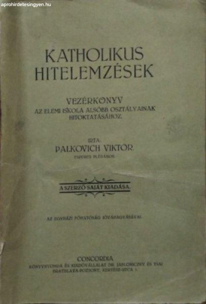 Katholikus hitelemzések - Vezérkönyv az általános iskola alsóbb
osztályának hitoktatásához - Palkovich Viktor