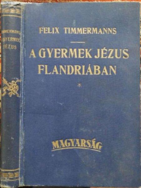 A gyermek Jézus Flandriában /Haranghy Jenő képeivel/ - Felix Timmermanns
Harsányi L. ford.