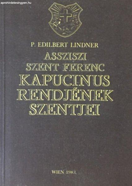 Assziszi Szent Ferenc kapucinus rendjének szentjei - P. Edilbert Lindner