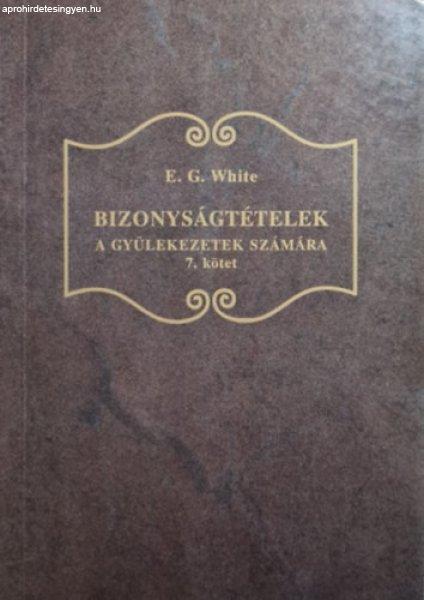 Bizonyságtételek a gyülekezetek számára 7. kötet - Ellen G. White