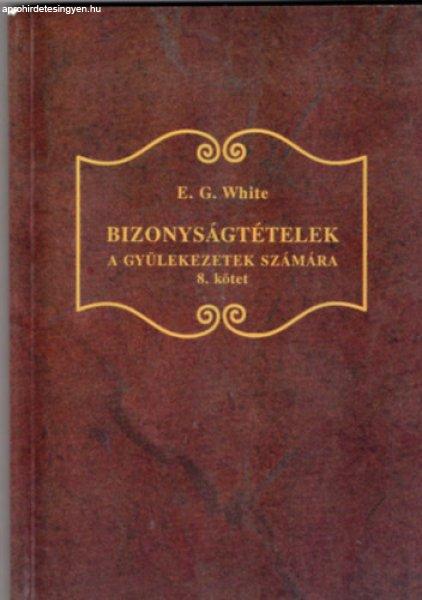 Bizonyságtételek a gyülekezetek számára - 8. kötet - E. G. White