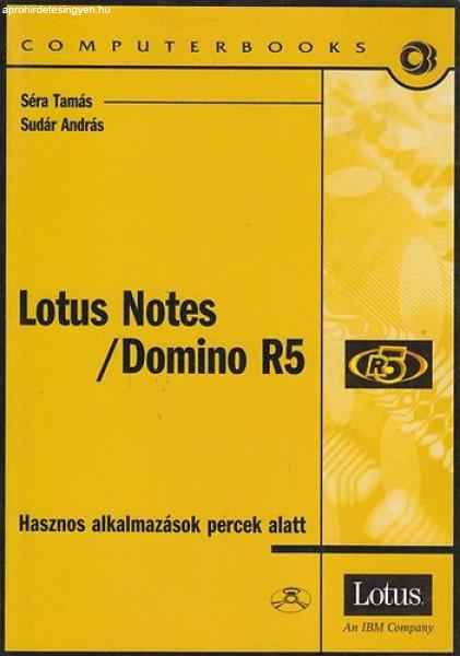 Lotus Notes / Domino R5 - Hasznos alkalmazások percek alatt - Séra Tamás;
Sudár András