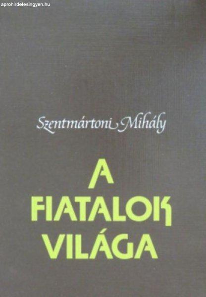 A fiatalok világa - Szentmártoni Mihály