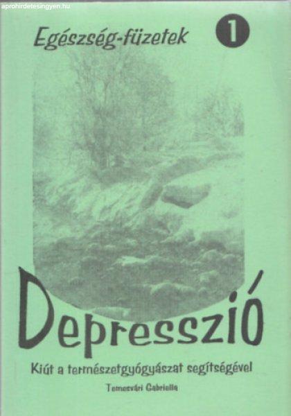 Depresszió - Kiút a természetgyógyászat segítségével
(Egészség-füzetek 1.) - Temesvári Gabriella (összeáll.)