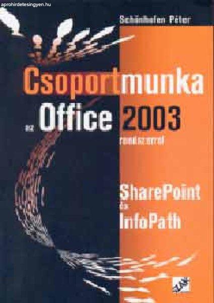 Csoportmunka az Office 2003 rendszerrel - SharePoint és InfoPath - Schönhofen
Péter