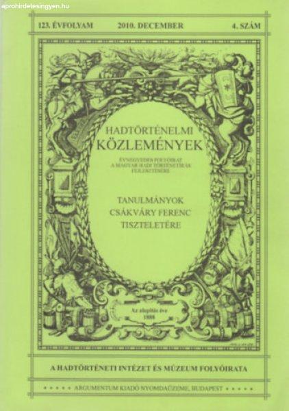 Hadtörténelmi Közlemények - 123. évf. 2010/4. szám - Kincses Katalin
Mária (Szerk.)