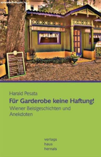 Für Garderobe keine Haftung! - Harald Pesata