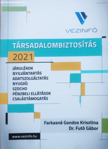 Társadalombiztosítás 2021: Járulékok, nyilvántartás, adatszolgáltatás,
nyugdíj, szocho, pénzbeli ellátások, családtámogatás - Farkasné Gondos
Krisztina, Dr Futó Gábor