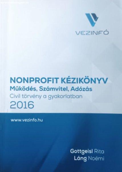 Nonprofit kézikönyv 2016 - Működés, Számvitel, Adózás (Civil törvény a
gyakorlatban) - Gottgeisl Rita, Láng Noémi