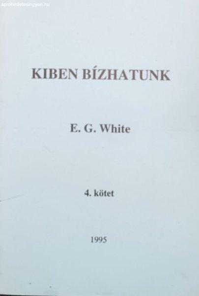 Kiben bízhatunk? - 4. kötet - E.G. White