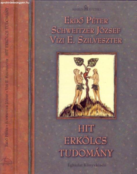 Hit - Erkölcs - Tudomány - Erdő P.; Schweitzer J.; Vizi E. Szilveszter