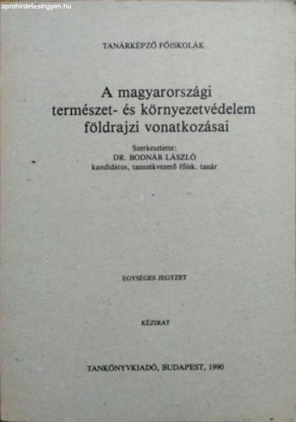 A magyarországi természet- és környezetvédelem földrajzi vonatkozásai -
Bodnár László (szerk.)