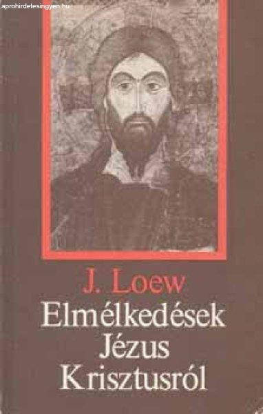 Elmélkedések Jézus Krisztusról - J. Loew