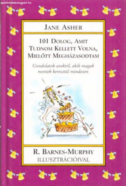 101 dolog, amit tudnom kellett volna, mielőtt megházasodom - Jane Asher
(szerk.)