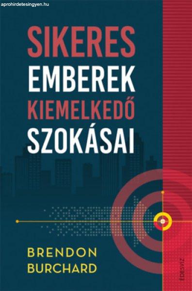 Sikeres emberek kiemelkedő szokásai - Brendon Burchard