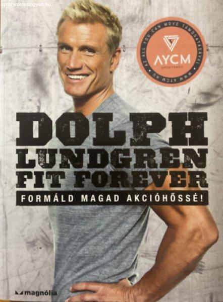 Fit Forever - Formáld magad akcióhőssé! - Dolph Lundgren