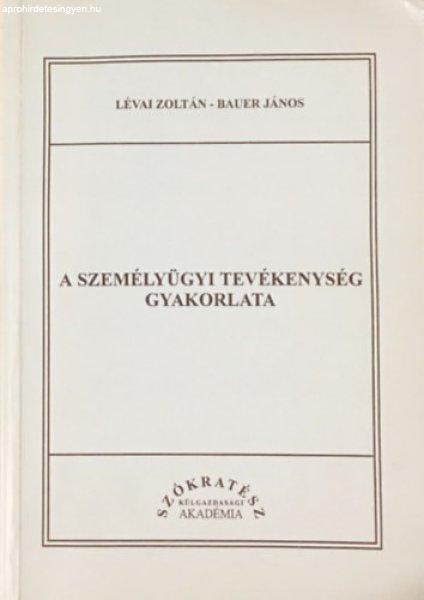 A személyügyi tevékenység gyakorlata - Lévai Zoltán; Bauer János